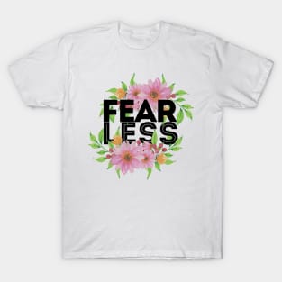 Lets be fearless, by starting to fear less T-Shirt